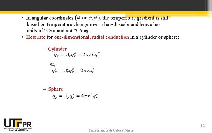 Heat Flux Components (cont. ) • In angular coordinates , the temperature gradient is Heat Flux Components (cont. ) • In angular coordinates , the temperature gradient is