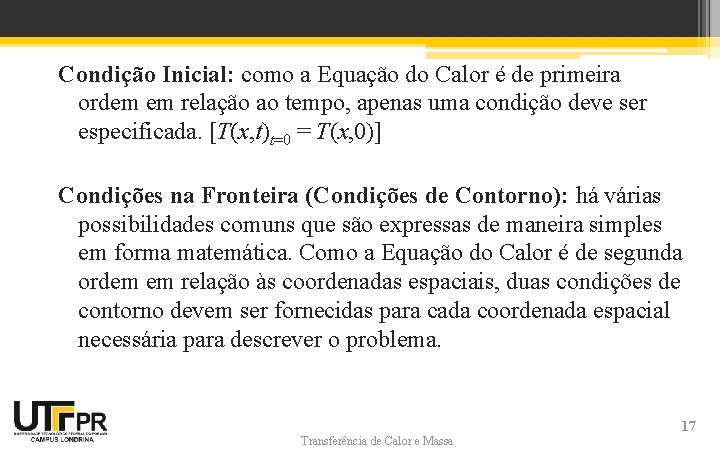 Condição Inicial: como a Equação do Calor é de primeira ordem em relação ao Condição Inicial: como a Equação do Calor é de primeira ordem em relação ao