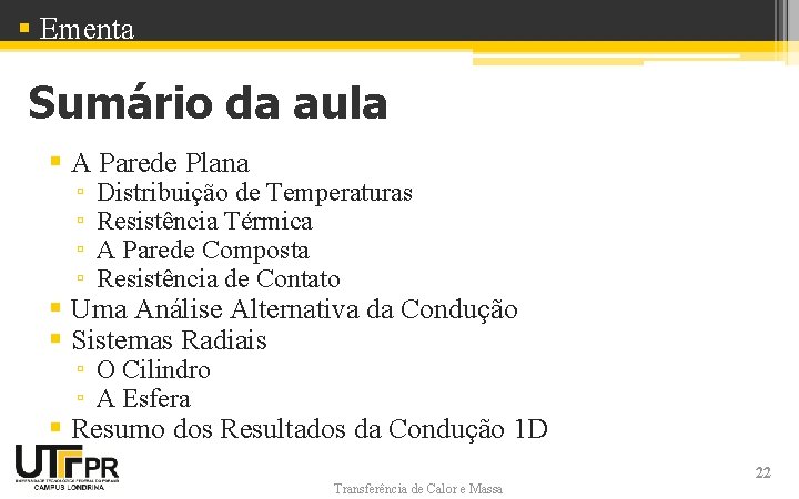§ Ementa Sumário da aula § A Parede Plana ▫ ▫ Distribuição de Temperaturas § Ementa Sumário da aula § A Parede Plana ▫ ▫ Distribuição de Temperaturas