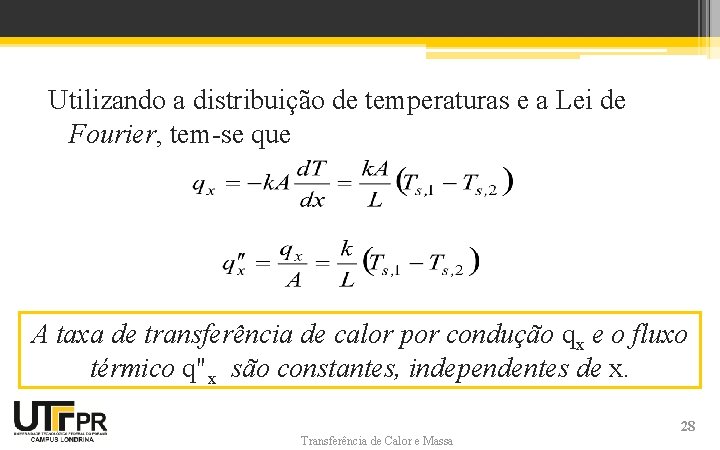 Utilizando a distribuição de temperaturas e a Lei de Fourier, tem-se que A taxa Utilizando a distribuição de temperaturas e a Lei de Fourier, tem-se que A taxa