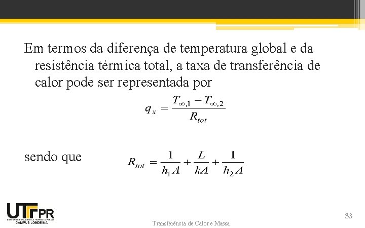 Em termos da diferença de temperatura global e da resistência térmica total, a taxa Em termos da diferença de temperatura global e da resistência térmica total, a taxa