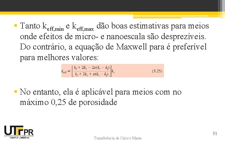 § Tanto keff, min e keff, max dão boas estimativas para meios onde efeitos § Tanto keff, min e keff, max dão boas estimativas para meios onde efeitos