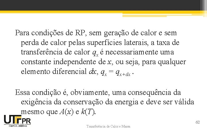 Para condições de RP, sem geração de calor e sem perda de calor pelas Para condições de RP, sem geração de calor e sem perda de calor pelas