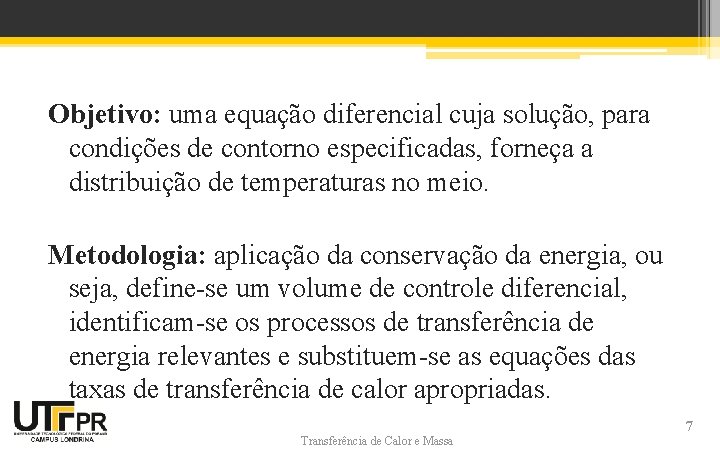 Objetivo: uma equação diferencial cuja solução, para condições de contorno especificadas, forneça a distribuição Objetivo: uma equação diferencial cuja solução, para condições de contorno especificadas, forneça a distribuição