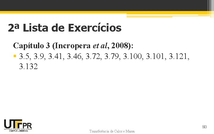 2ª Lista de Exercícios Capítulo 3 (Incropera et al, 2008): § 3. 5, 3. 2ª Lista de Exercícios Capítulo 3 (Incropera et al, 2008): § 3. 5, 3.