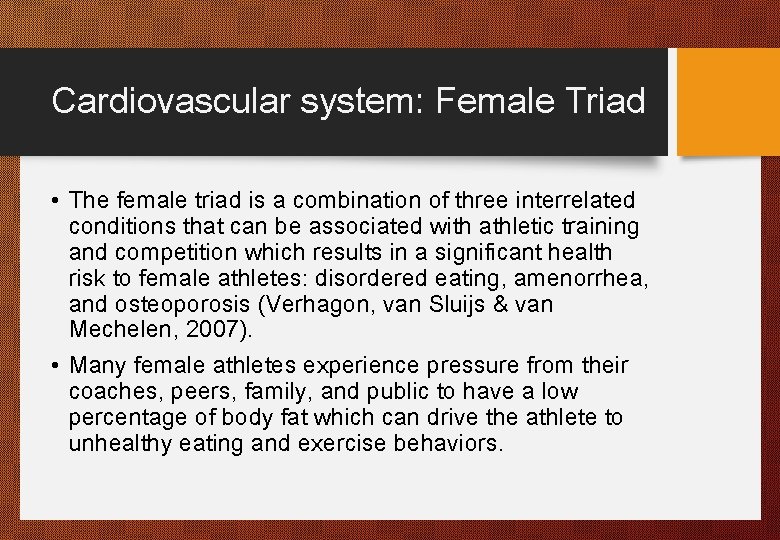 Cardiovascular system: Female Triad • The female triad is a combination of three interrelated