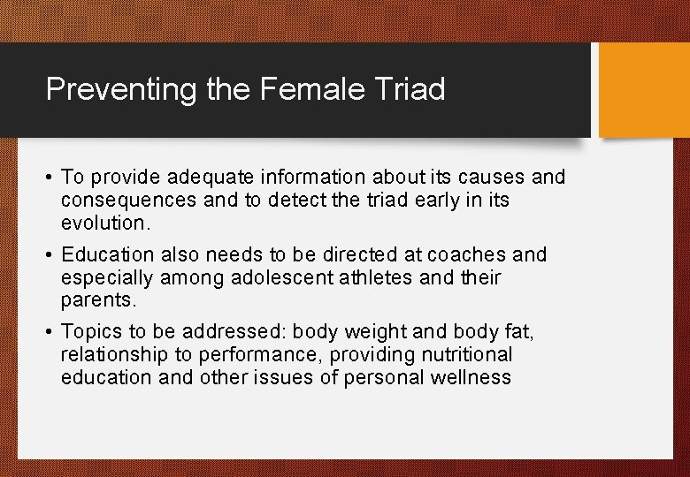 Preventing the Female Triad • To provide adequate information about its causes and consequences