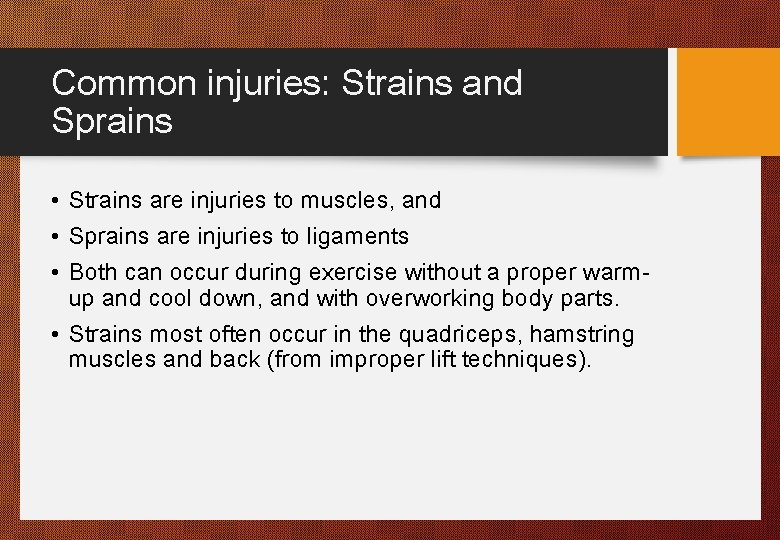 Common injuries: Strains and Sprains • Strains are injuries to muscles, and • Sprains