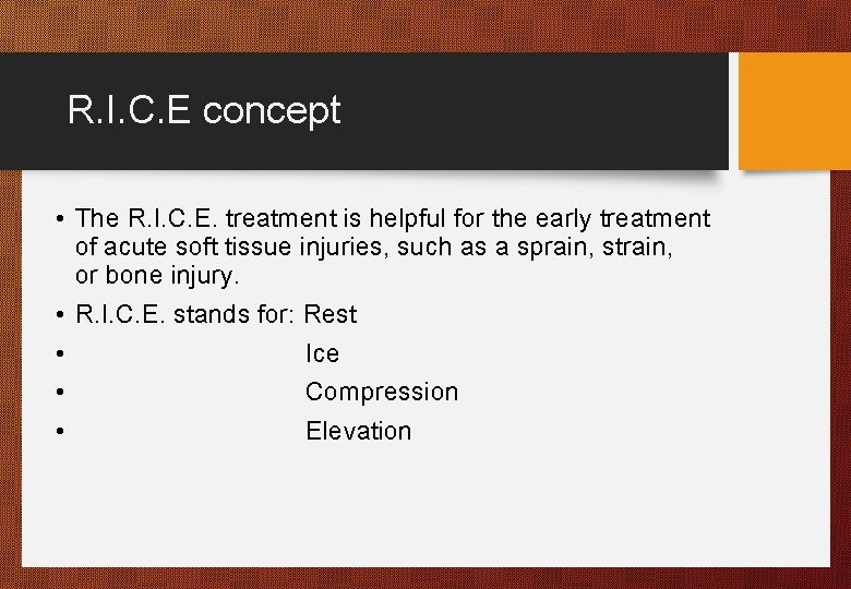 R. I. C. E concept • The R. I. C. E. treatment is helpful