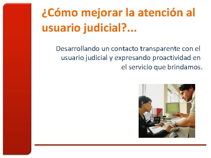 ¿Cómo mejorar la atención al usuario judicial? . . . Desarrollando un contacto transparente