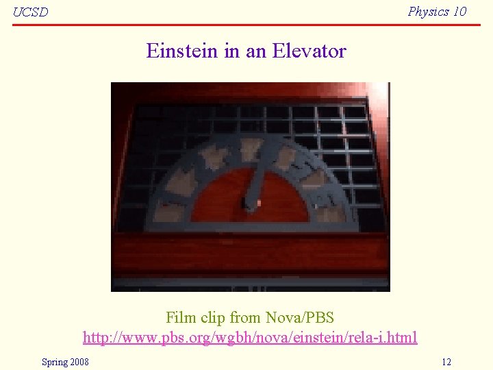 Physics 10 UCSD Einstein in an Elevator Film clip from Nova/PBS http: //www. pbs.