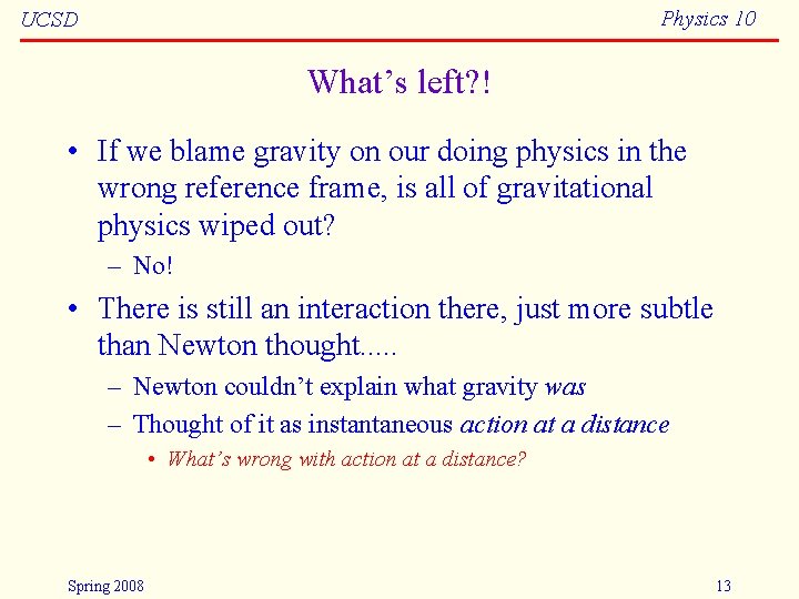Physics 10 UCSD What’s left? ! • If we blame gravity on our doing