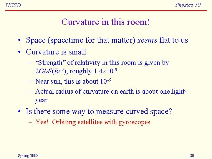 Physics 10 UCSD Curvature in this room! • Space (spacetime for that matter) seems