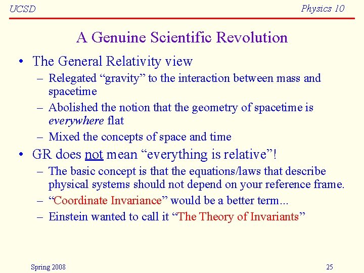 Physics 10 UCSD A Genuine Scientific Revolution • The General Relativity view – Relegated