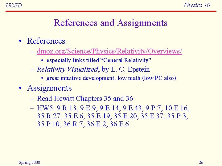 Physics 10 UCSD References and Assignments • References – dmoz. org/Science/Physics/Relativity/Overviews/ • especially links