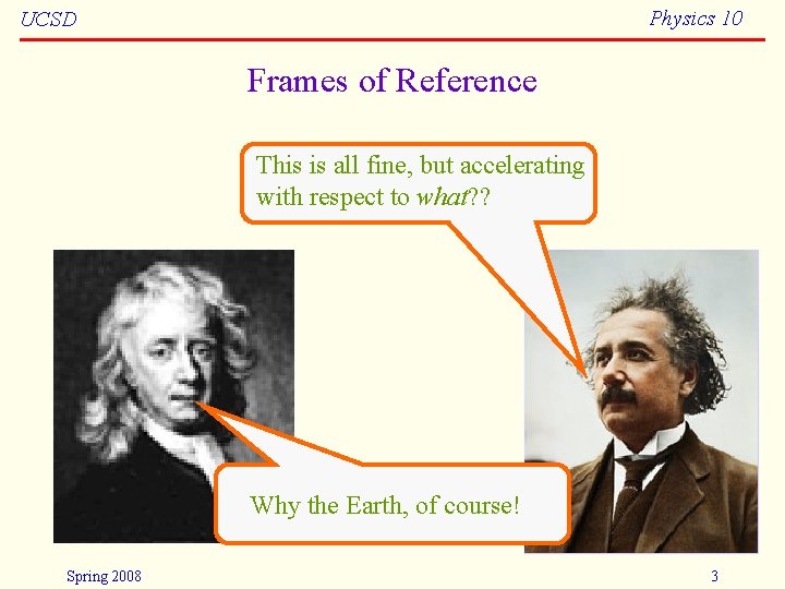 Physics 10 UCSD Frames of Reference This is all fine, but accelerating with respect