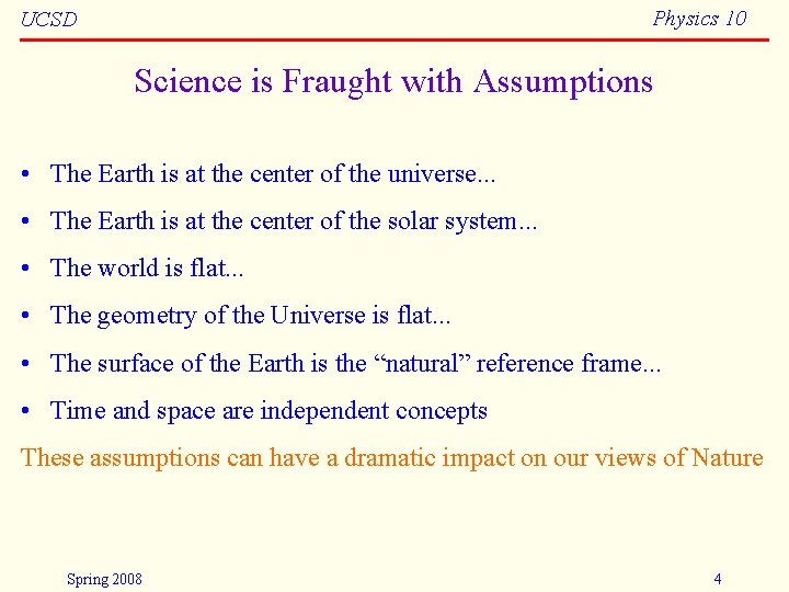 Physics 10 UCSD Science is Fraught with Assumptions • The Earth is at the