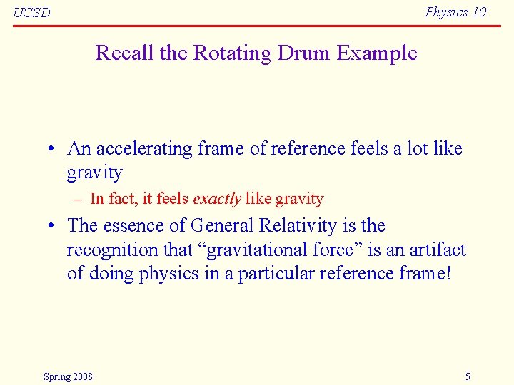 Physics 10 UCSD Recall the Rotating Drum Example • An accelerating frame of reference