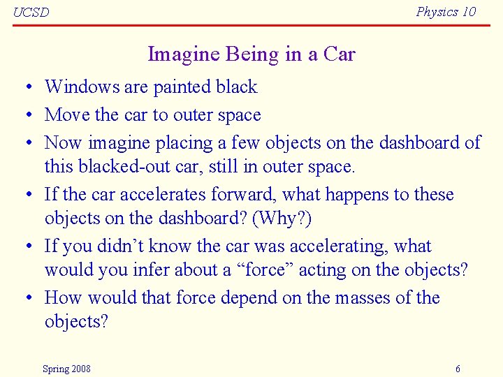 Physics 10 UCSD Imagine Being in a Car • Windows are painted black •