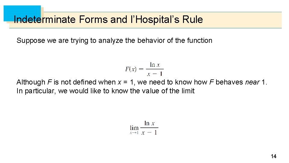 Indeterminate Forms and l’Hospital’s Rule Suppose we are trying to analyze the behavior of