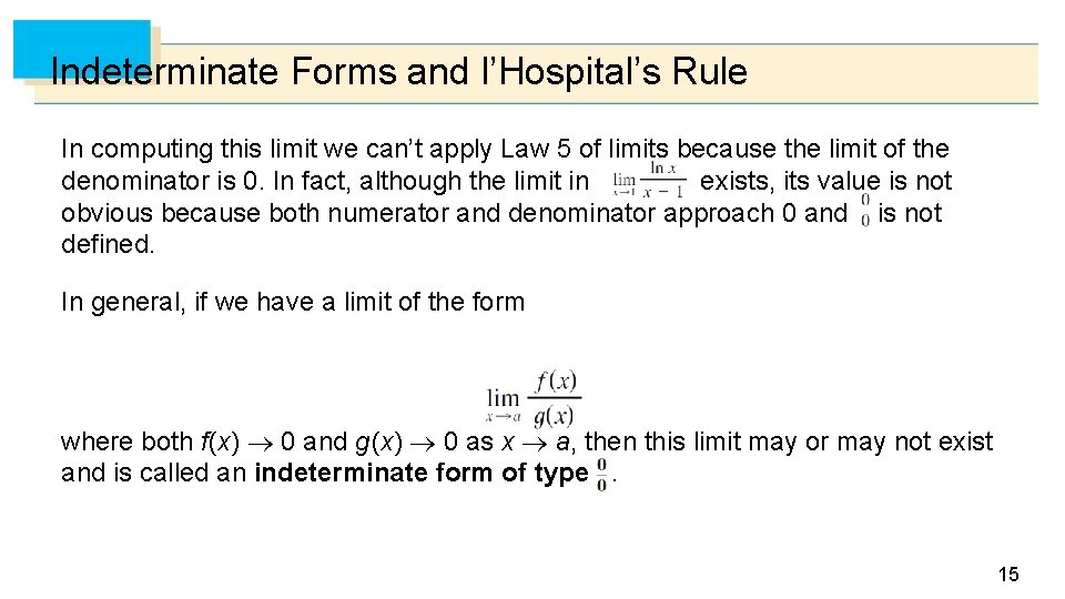 Indeterminate Forms and l’Hospital’s Rule In computing this limit we can’t apply Law 5