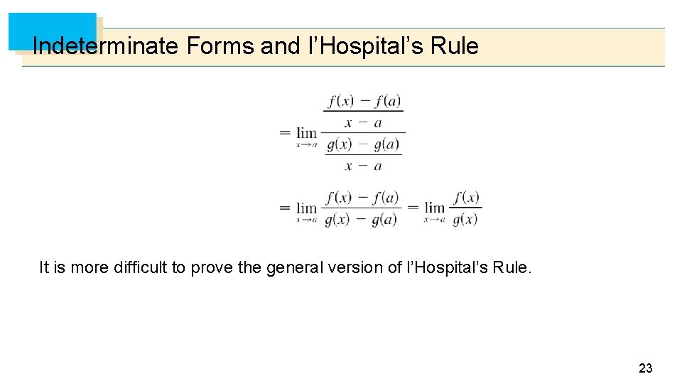 Indeterminate Forms and l’Hospital’s Rule It is more difficult to prove the general version