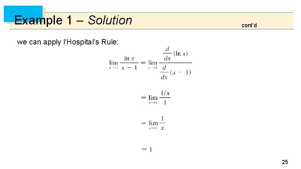 Example 1 – Solution cont’d we can apply l’Hospital’s Rule: 25 