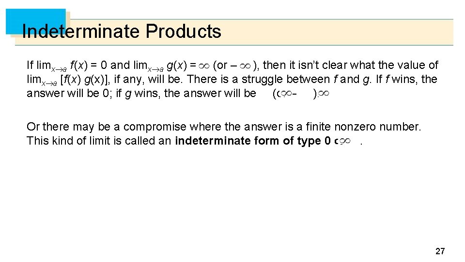 Indeterminate Products If limx a f (x) = 0 and limx a g(x) =