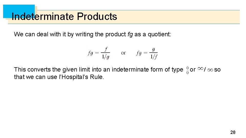 Indeterminate Products We can deal with it by writing the product fg as a