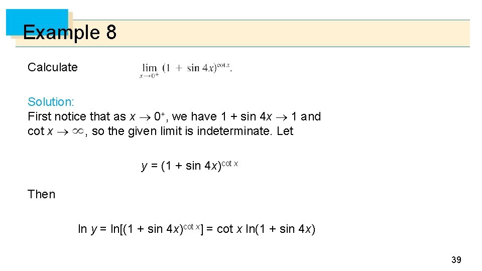 Example 8 Calculate Solution: First notice that as x 0+, we have 1 +