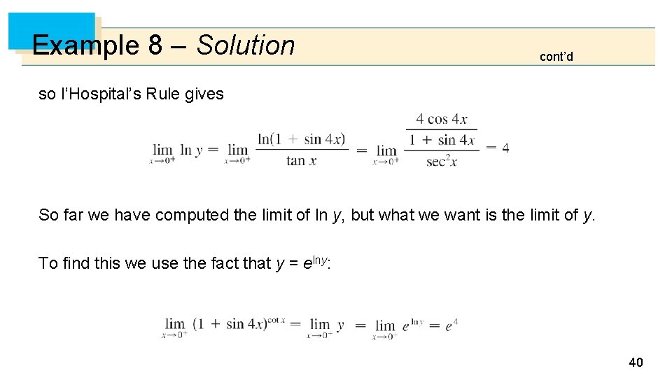 Example 8 – Solution cont’d so l’Hospital’s Rule gives So far we have computed