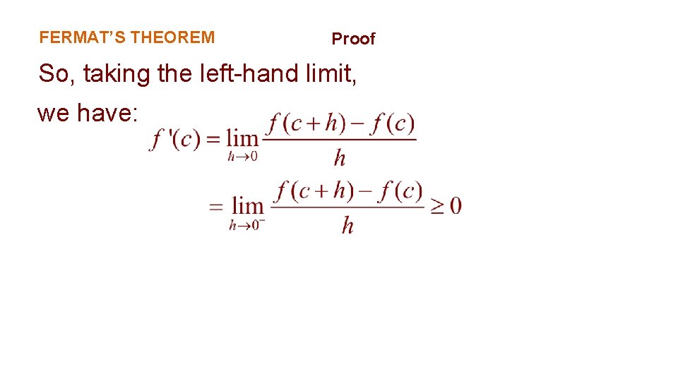 FERMAT’S THEOREM Proof So, taking the left-hand limit, we have: 