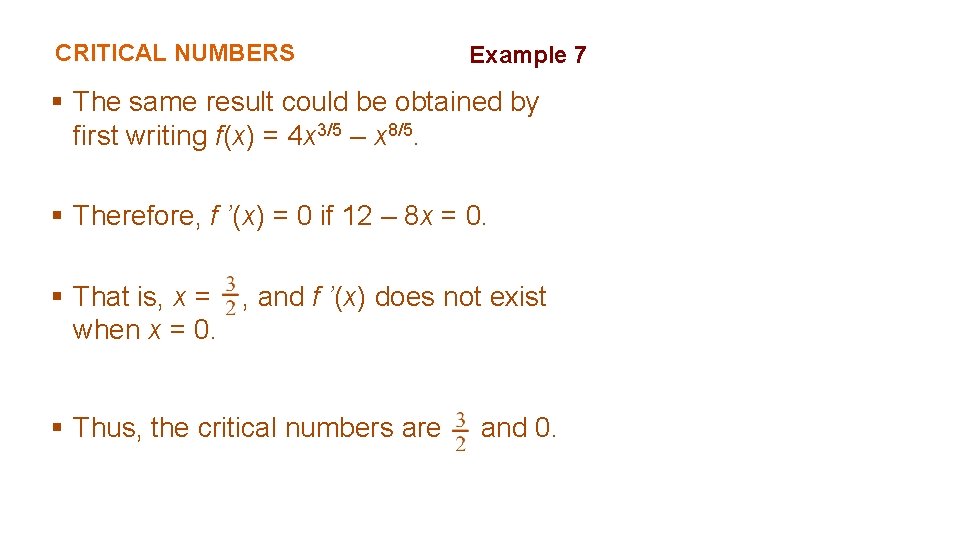 CRITICAL NUMBERS Example 7 § The same result could be obtained by first writing