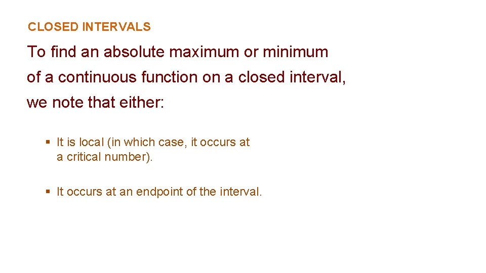 CLOSED INTERVALS To find an absolute maximum or minimum of a continuous function on