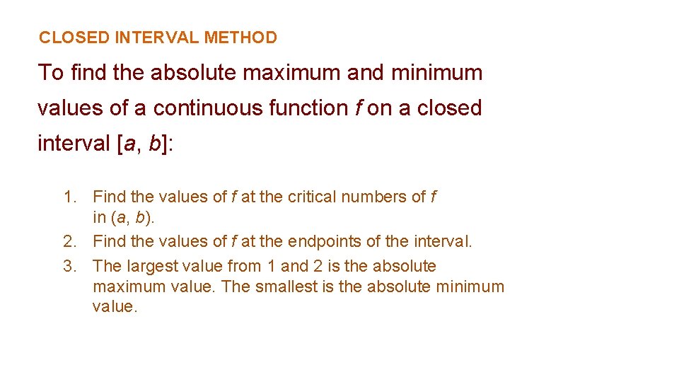 CLOSED INTERVAL METHOD To find the absolute maximum and minimum values of a continuous