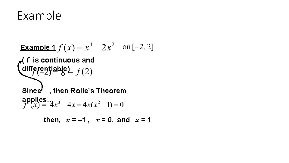 Example 1 ( f is continuous and differentiable) Since , then Rolle’s Theorem applies…