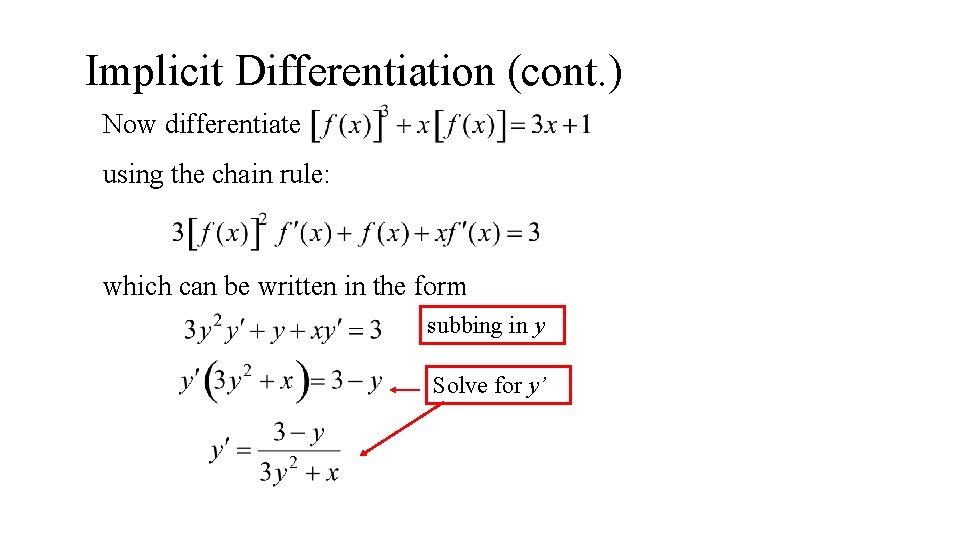 Implicit Differentiation (cont. ) Now differentiate using the chain rule: which can be written