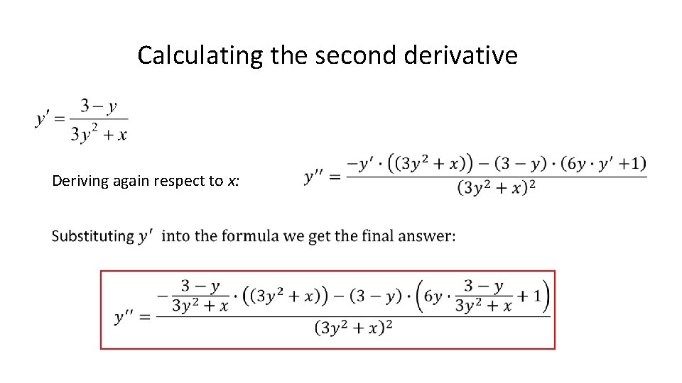 Calculating the second derivative Deriving again respect to x: 