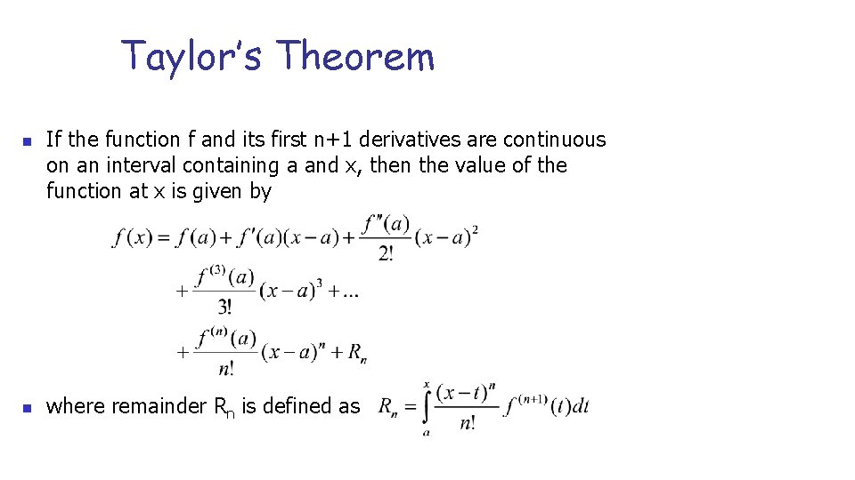 Taylor’s Theorem n n If the function f and its first n+1 derivatives are