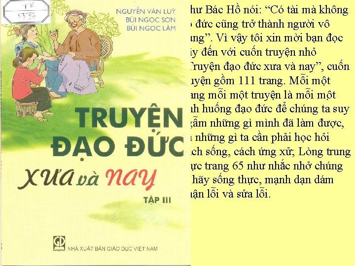 Như Bác Hồ nói: “Có tài mà không có đức cũng trở thành người