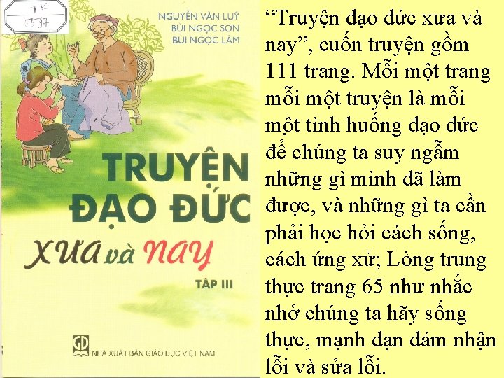 “Truyện đạo đức xưa và nay”, cuốn truyện gồm 111 trang. Mỗi một trang