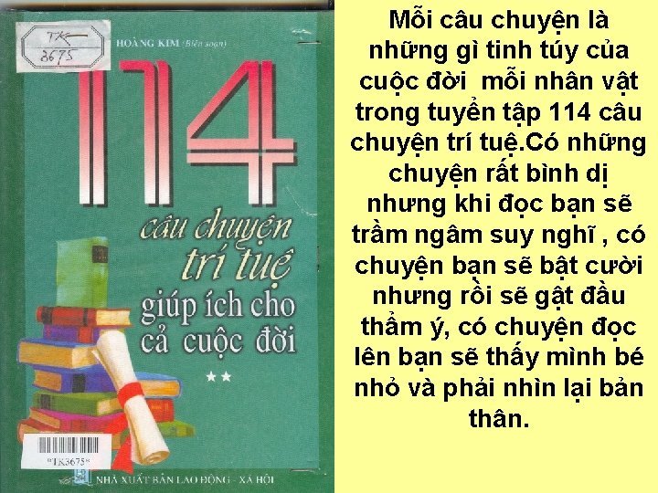 Mỗi câu chuyện là những gì tinh túy của cuộc đời mỗi nhân vật