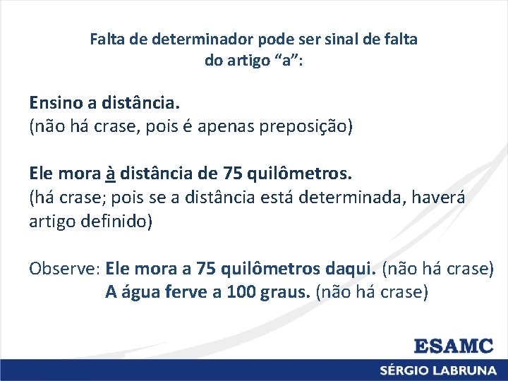 Falta de determinador pode ser sinal de falta do artigo “a”: Ensino a distância.