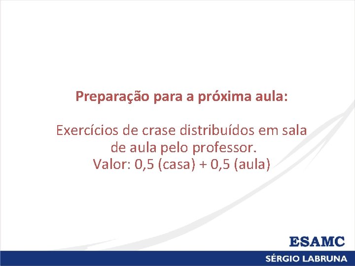 Preparação para a próxima aula: Exercícios de crase distribuídos em sala de aula pelo