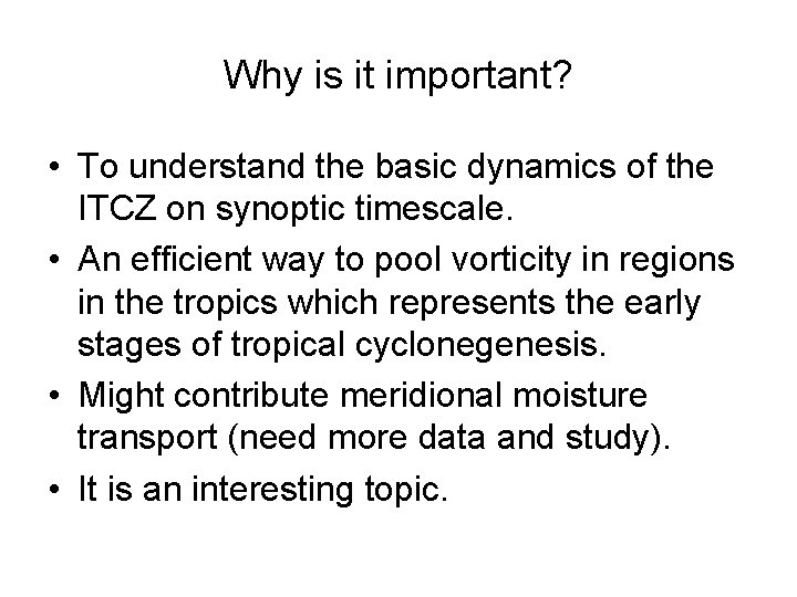 Why is it important? • To understand the basic dynamics of the ITCZ on