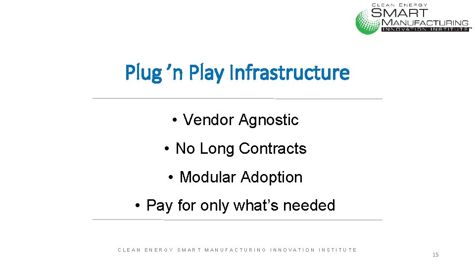Plug ’n Play Infrastructure • Vendor Agnostic • No Long Contracts • Modular Adoption