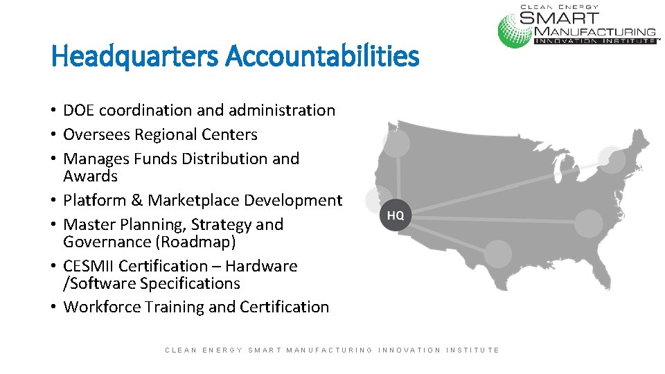 Headquarters Accountabilities • DOE coordination and administration • Oversees Regional Centers • Manages Funds