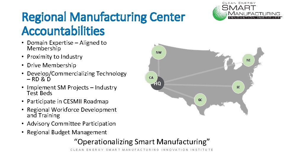 Regional Manufacturing Center Accountabilities • Domain Expertise – Aligned to Membership • Proximity to