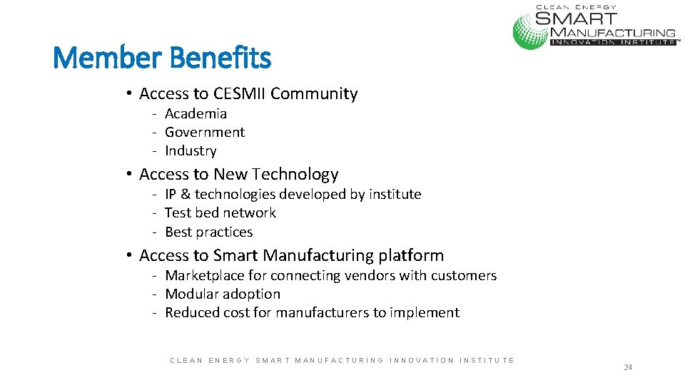 Member Benefits • Access to CESMII Community - Academia - Government - Industry •