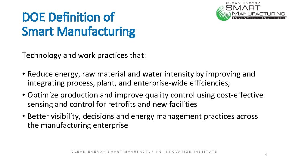 DOE Definition of Smart Manufacturing Technology and work practices that: • Reduce energy, raw